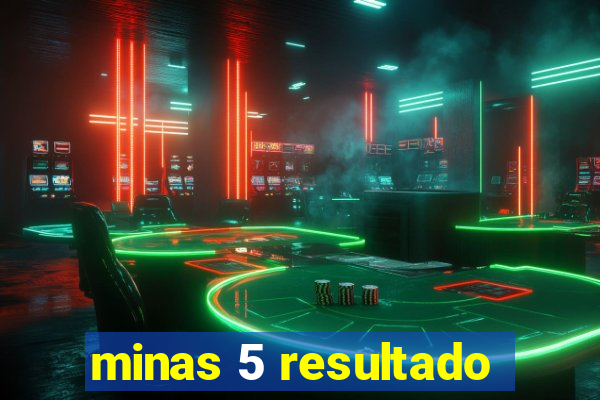 minas 5 resultado
